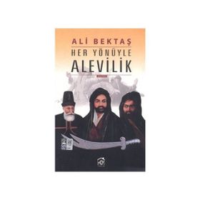 HER YÖNÜYLE ALEVILIK - A. BEKTAŞ (ALI BEKTAŞ)