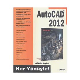 HER YÖNÜYLE AUTOCAD 2012 - GÖKALP BAYKAL