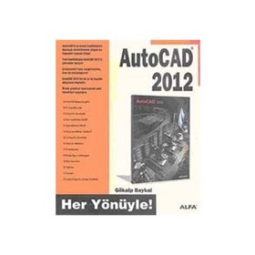HER YÖNÜYLE AUTOCAD 2012 - GÖKALP BAYKAL