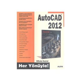 HER YÖNÜYLE AUTOCAD 2012 - GÖKALP BAYKAL