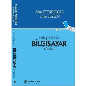 HER YÖNÜYLE BILGISAYAR EĞİTİMİ - AKIN EFENDİOĞLU;EMRE SEZGIN