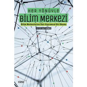 Her Yönüyle Bilim Merkezi - Çizgi Kitabevi