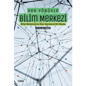 Her Yönüyle Bilim Merkezi - Çizgi Kitabevi