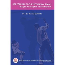 Her Yönüyle Çocuk İstismarı ve İhmali Sağlık-Yasa-Eğitim ve Aile Boyutu-Ankara Nobel Tıp Kitabevi