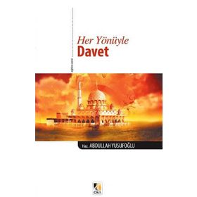 Her Yönüyle Davet - Abdullah Yusufoğlu