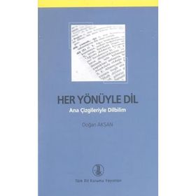 HER YÖNÜYLE DIL ANA ÇİZGİLERİYLE DILBILIM - DOĞAN AKSAN