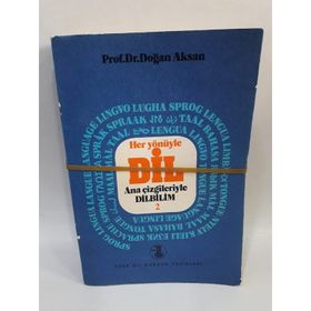 HER YÖNÜYLE DIL ANA ÇİZGİLERİYLE DILBILIM - DOĞAN AKSAN