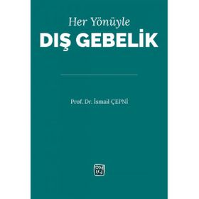 Her Yönüyle Dış Gebelik - Prof. Dr. İsmail Çepni - Kutlu Yayınevi