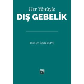 Her Yönüyle Dış Gebelik - Prof. Dr. İsmail Çepni - Kutlu Yayınevi