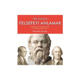 Her Yönüyle Felsefeyi Anlamak - Kenneth Shouler