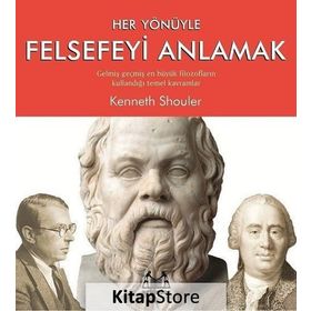 Her Yönüyle Felsefeyi Anlamak - Kenneth Shouler