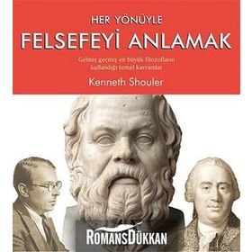 Her Yönüyle Felsefeyi Anlamak - Kenneth Shouler