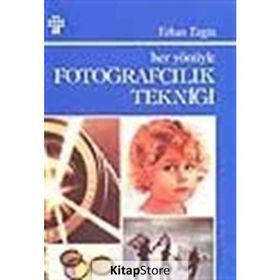 HER YÖNÜYLE FOTOĞRAFÇILIK TEKNİĞİ - ERHAN ERGIN