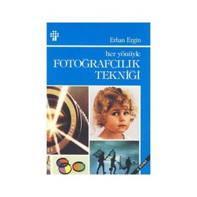 HER YÖNÜYLE FOTOĞRAFÇILIK TEKNİĞİ - ERHAN ERGIN