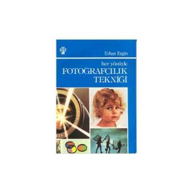 HER YÖNÜYLE FOTOĞRAFÇILIK TEKNİĞİ - ERHAN ERGIN