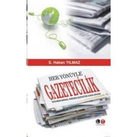 HER YÖNÜYLE GAZETECILIK - S. HAKAN YILMAZ