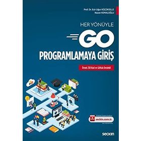 Her Yönüyle Go Programlamaya Giriş - Ecir Uğur Küçüksille - Nazan Kemaloğlu