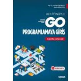 Her Yönüyle Go Programlamaya Giriş - Ecir Uğur Küçüksille - Nazan Kemaloğlu