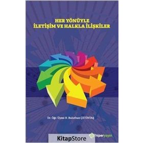 Her Yönüyle İletişim Ve Halkla İlişkiler / Dr. Öğr. Üyesi H. Buluthan Çetintaş