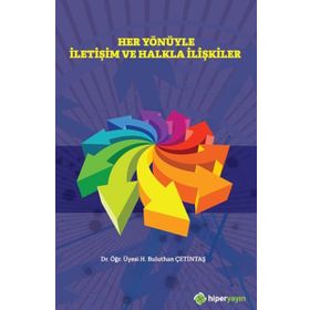 Her Yönüyle İletişim Ve Halkla İlişkiler / Dr. Öğr. Üyesi H. Buluthan Çetintaş
