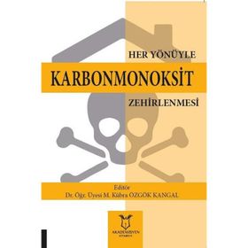 Her Yönüyle Karbonmonoksit Zehirlenmesi M. Kübra Özgök Kangal - Akademisyen Kitabevi