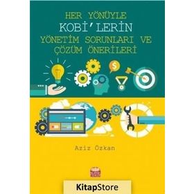 Her Yönüyle KOBİ’lerin Yönetim Sorunları ve Çözüm Önerileri - Aziz Özkan