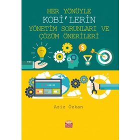 Her Yönüyle KOBİ’lerin Yönetim Sorunları ve Çözüm Önerileri - Aziz Özkan