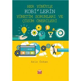 Her Yönüyle KOBİ’lerin Yönetim Sorunları ve Çözüm Önerileri - Aziz Özkan