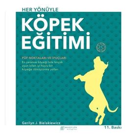 HER YÖNÜYLE KÖPEK EĞİTİMİ PÜF NOKTALARI VE İPUÇLARI - GERILYN J. BIELAKIEWICZ