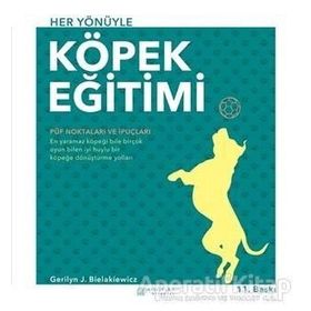 HER YÖNÜYLE KÖPEK EĞİTİMİ PÜF NOKTALARI VE İPUÇLARI - GERILYN J. BIELAKIEWICZ