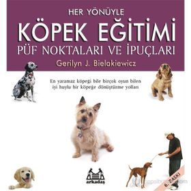 HER YÖNÜYLE KÖPEK EĞİTİMİ PÜF NOKTALARI VE İPUÇLARI - GERILYN J. BIELAKIEWICZ