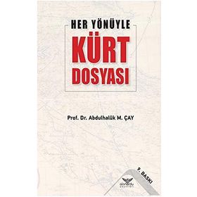 HER YÖNÜYLE KÜRT DOSYASI - ABDÜLHALUK M. ÇAY