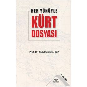 HER YÖNÜYLE KÜRT DOSYASI - ABDÜLHALUK M. ÇAY