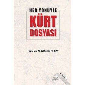 HER YÖNÜYLE KÜRT DOSYASI - ABDÜLHALUK M. ÇAY