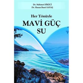 Her Yönüyle Mavi Güç Su - Mehmet Dikici