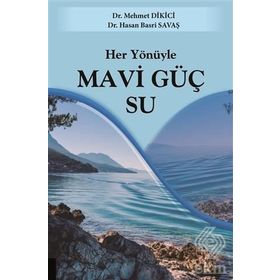 Her Yönüyle Mavi Güç Su - Mehmet Dikici