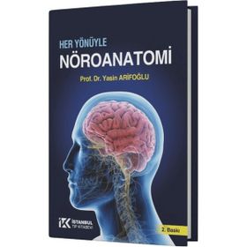 Her Yönüyle Nöroanatomi Yasin Arifoğlu - İstanbul Tıp Kitabevi