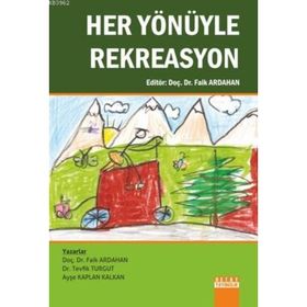 Her Yönüyle Rekreasyon - Faik Ardahan Tevfik Turgut Ayşe Kaplan Kalkan