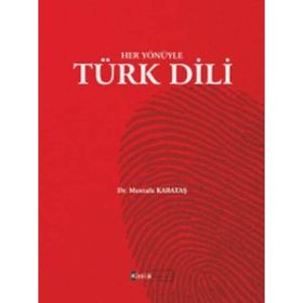 Her Yönüyle Türk Dili - Mustafa Karataş
