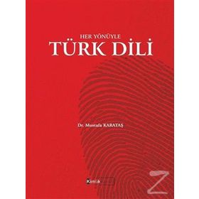 Her Yönüyle Türk Dili - Mustafa Karataş