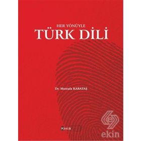 Her Yönüyle Türk Dili - Mustafa Karataş