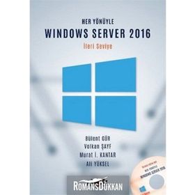 Her Yönüyle Windows Server 2016 İleri Seviye CD Hediyeli - Bülent Gür Volkan Şayf Murat İ. Kantar Ali Yüksel