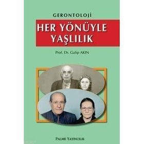 HER YÖNÜYLE YAŞLILIK - GALIP AKIN