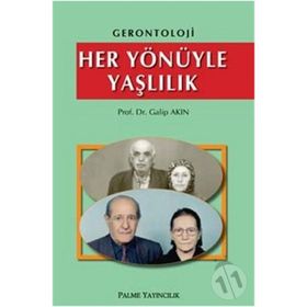 HER YÖNÜYLE YAŞLILIK - GALIP AKIN