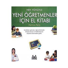 HER YÖNÜYLE YENI ÖĞRETMENLER İÇİN EL KİTABI - MELISSA KELLY