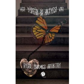 Her Yüreğin Bir Hikayesi Var - Aysel Ürkmez Artıktay
