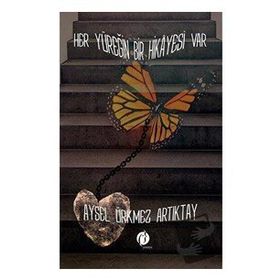 Her Yüreğin Bir Hikayesi Var - Aysel Ürkmez Artıktay