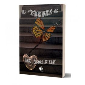 Her Yüreğin Bir Hikayesi Var - Aysel Ürkmez Artıktay