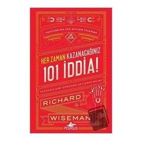 Her Zaman Kazanacağınız 101 İddia - Richard Wiseman