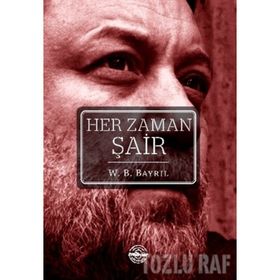 Her Zaman Şair - W. B. Bayrıl